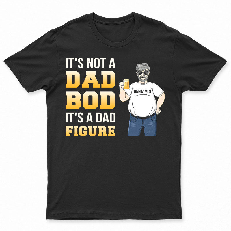 Dad Bod A Dad Figure - Gift For Father - Personalized Custom T Shirt